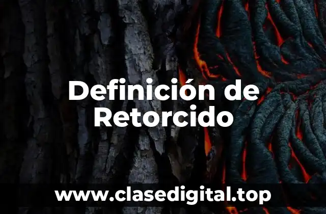 Definición de Retorcido