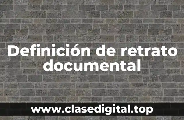 Definición técnica de retrato documental