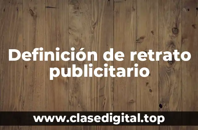 Definición de retrato publicitario