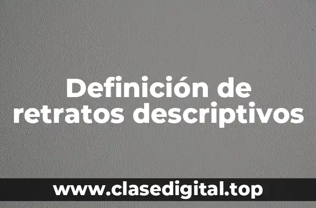 Definición de retratos descriptivos