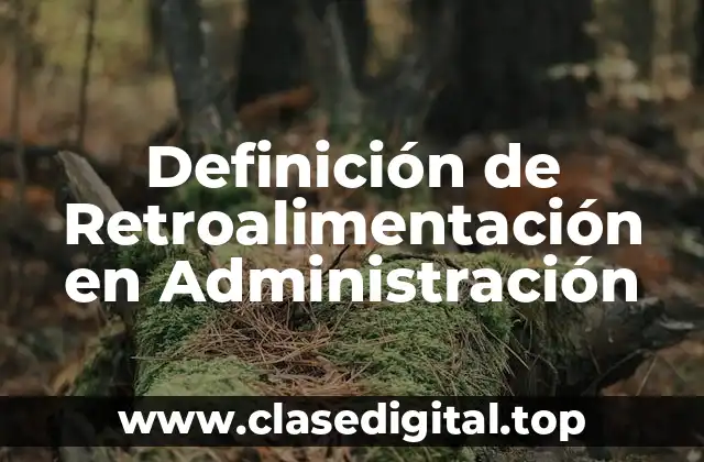 Definición de Retroalimentación en Administración
