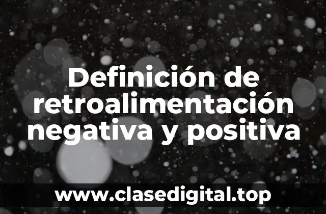 Ejemplos de retroalimentación negativa y positiva