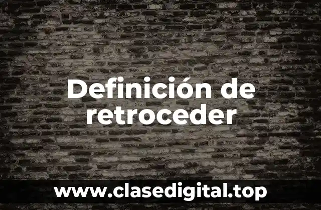 Definición de retroceder
