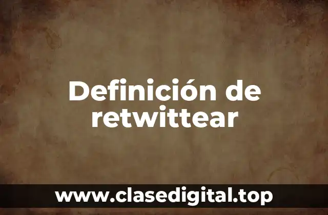 Definición de retwittear