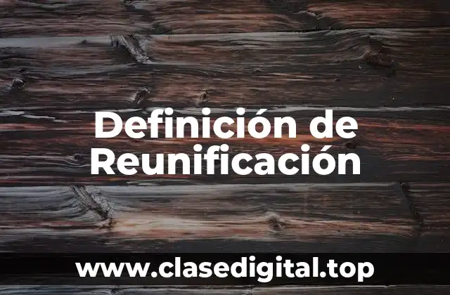Definición de Reunificación
