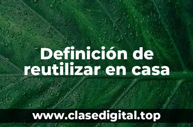 Ejemplos de reutilizar en casa