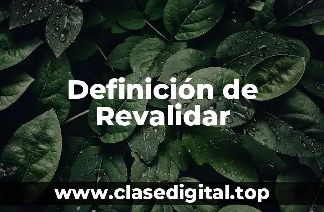 Definición técnica de revalidar