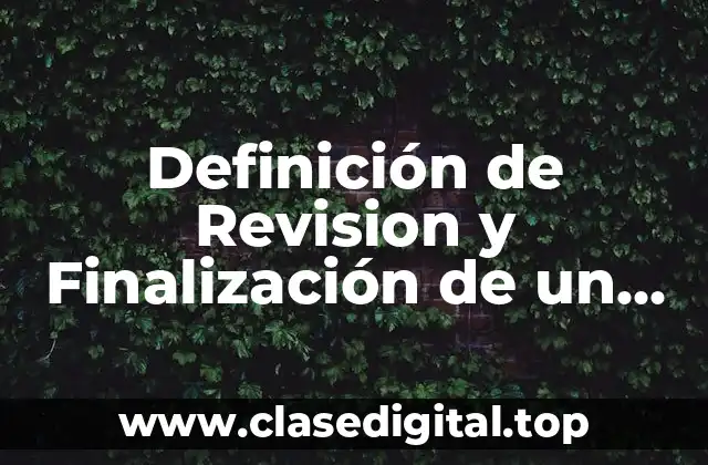 Definición técnica de Revision y Finalización de un Documento