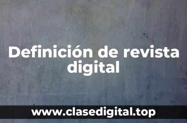Definición técnica de revista digital