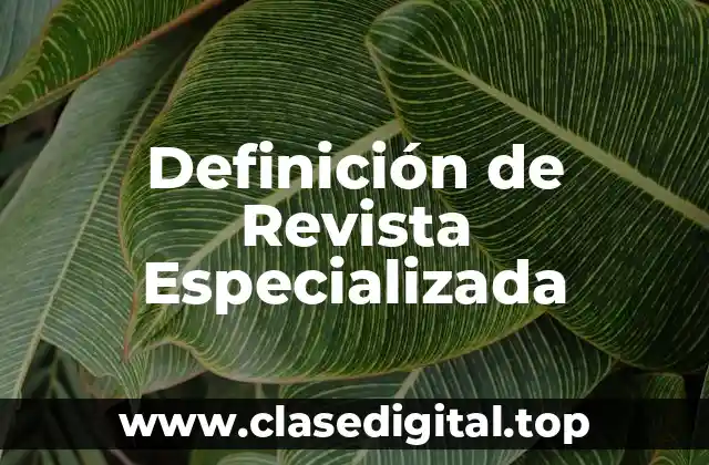 Definición de Revista Especializada