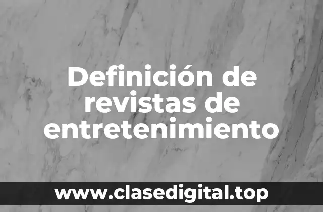 Definición de revistas de entretenimiento