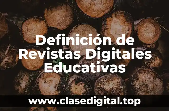 Definición de Revistas Digitales Educativas