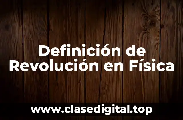 Definición de Revolución en Física