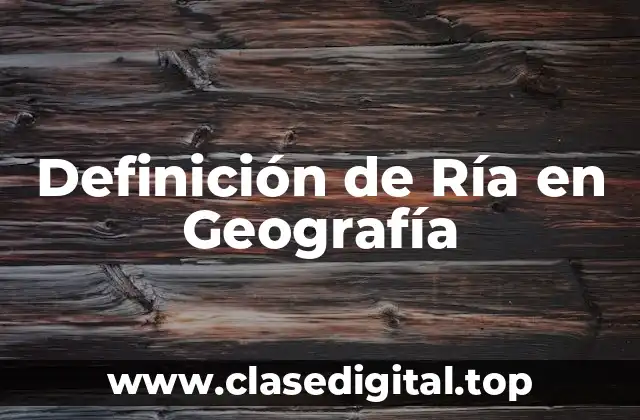 Definición de Ría en Geografía