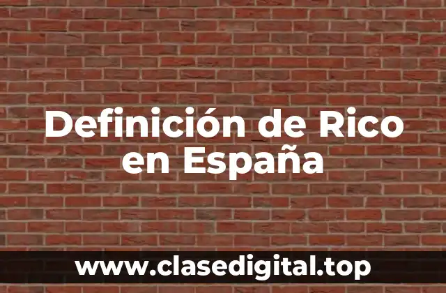 Definición de Rico en España