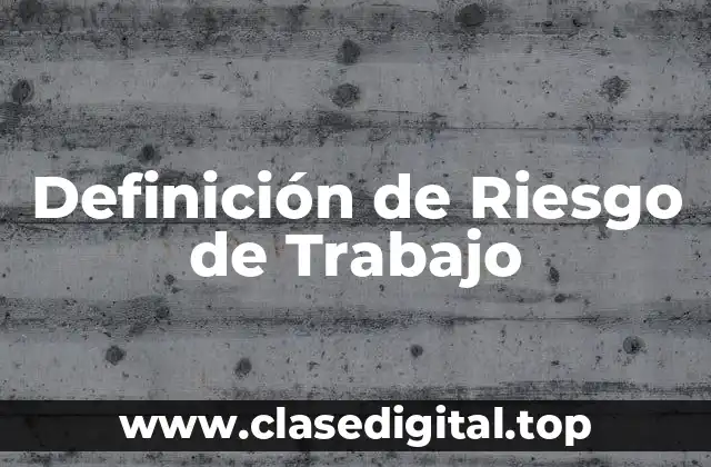 Definición de Riesgo de Trabajo
