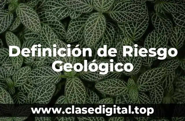 Definición de Riesgo Geológico