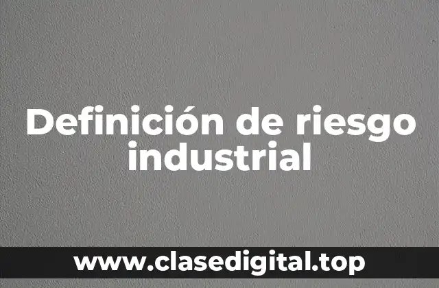 Definición de riesgo industrial