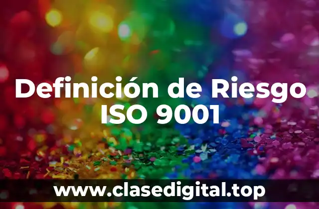 Definición de Riesgo ISO 9001