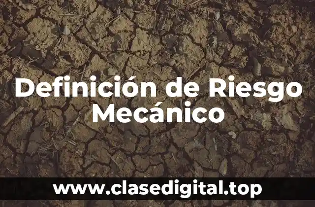 Definición Técnica de Riesgo Mecánico