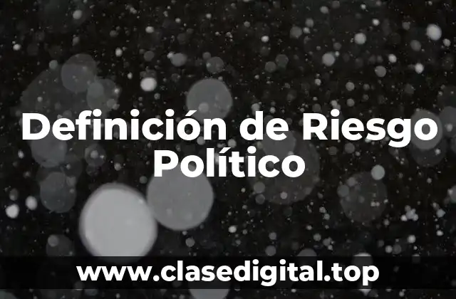 Definición de Riesgo Político