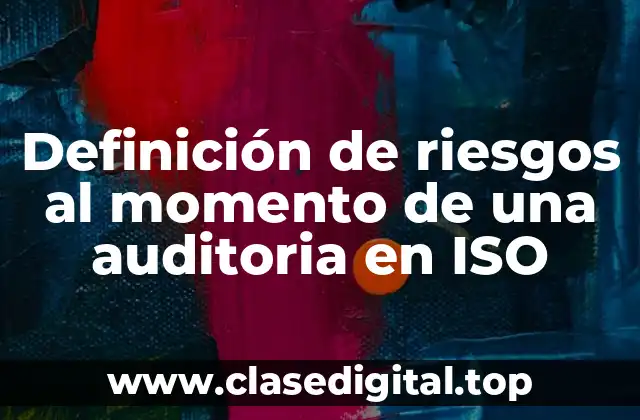 Definición de riesgos al momento de una auditoria en ISO