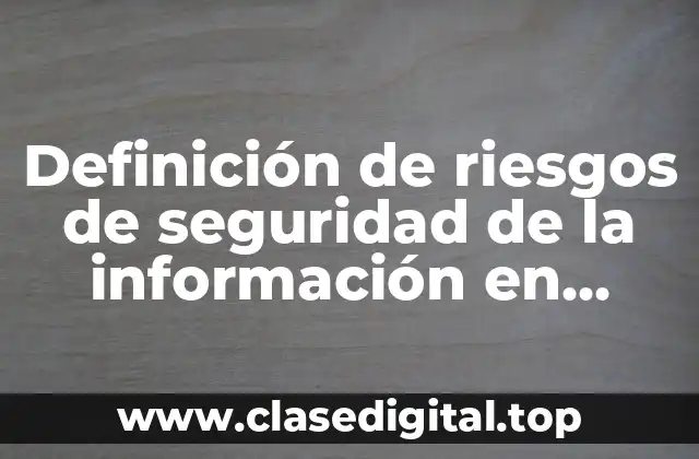 Definición de riesgos de seguridad de la información en redes