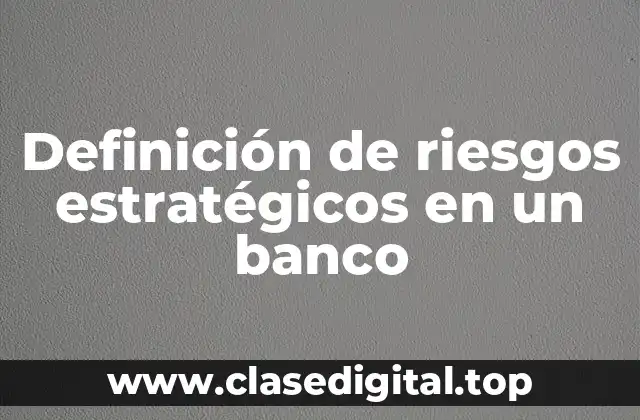 Definición de riesgos estratégicos en un banco