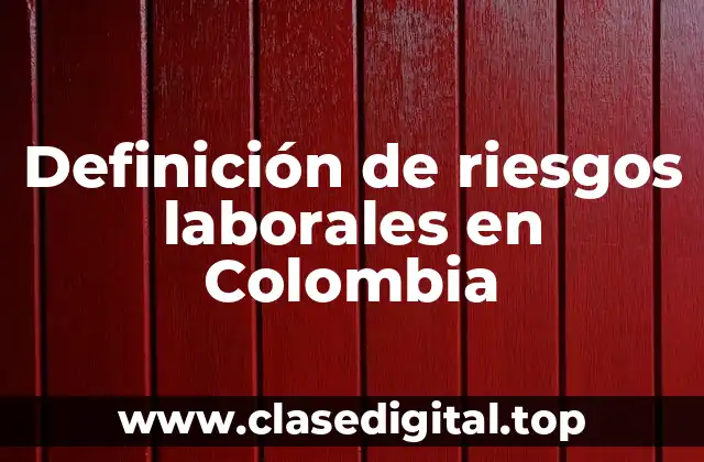 Definición de riesgos laborales en Colombia