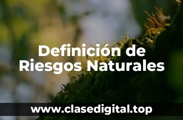 Ejemplos de Riesgos Naturales