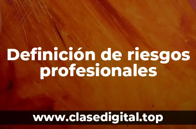 Definición de riesgos profesionales