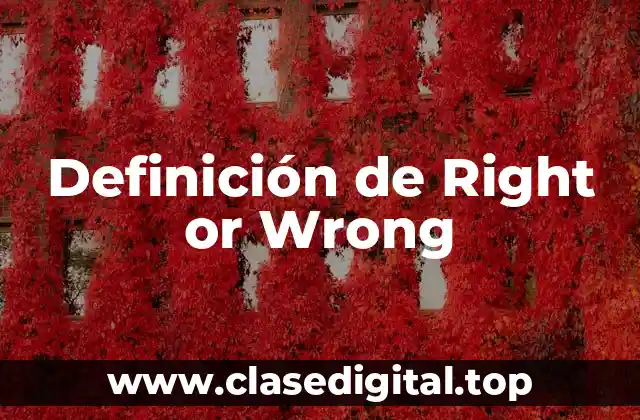 Ejemplos de Right or Wrong