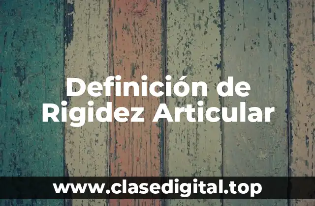 Definición de Rigidez Articular