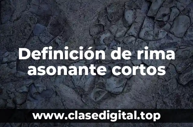 Definición de rima asonante cortos