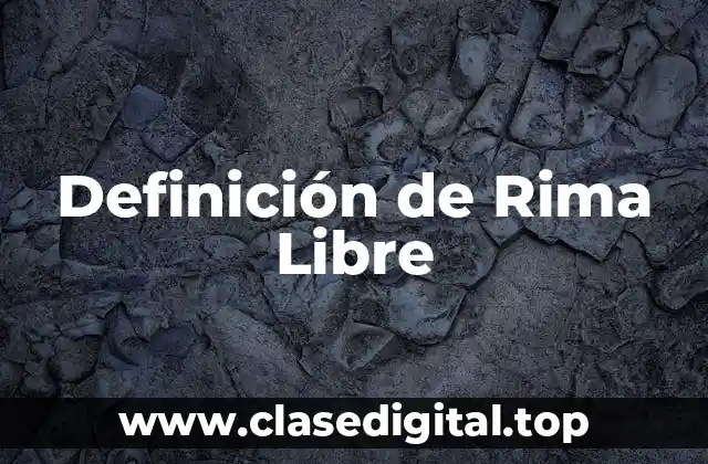 Definición Técnica de Rima Libre