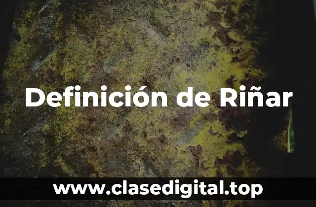 Definición de Riñar