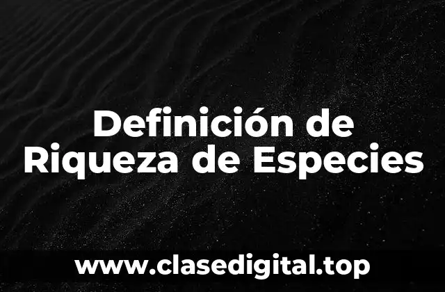 Definición Técnica de Riqueza de Especies