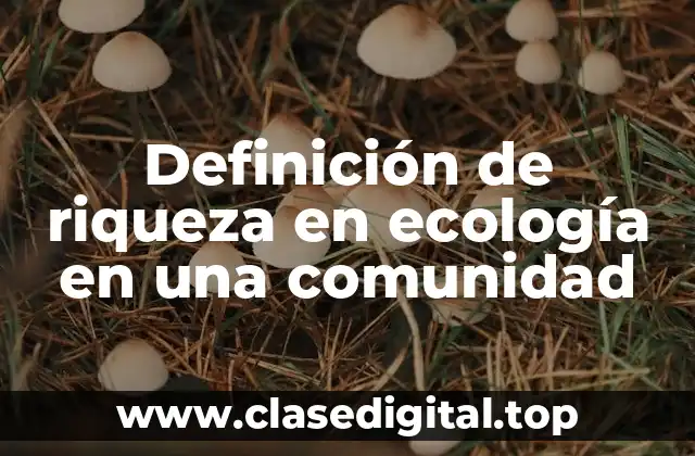 Definición de riqueza en ecología en una comunidad