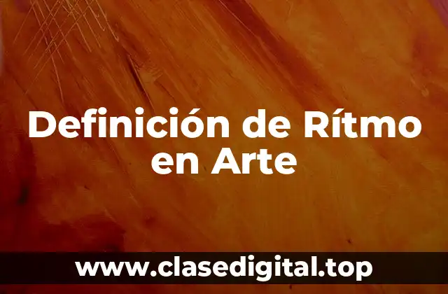 Definición de Rítmo en Arte