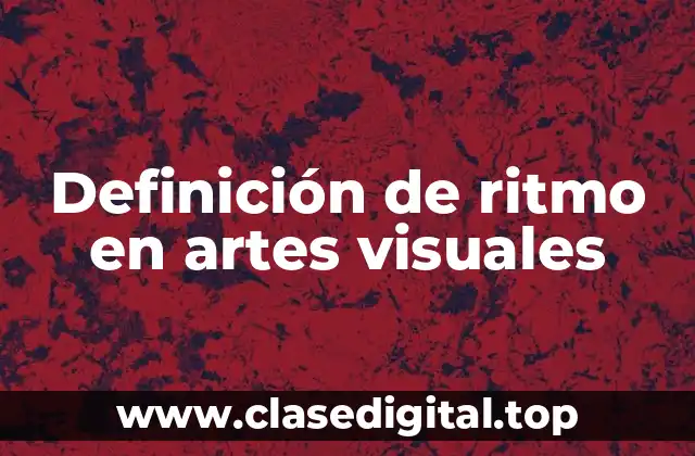 Definición de ritmo en artes visuales