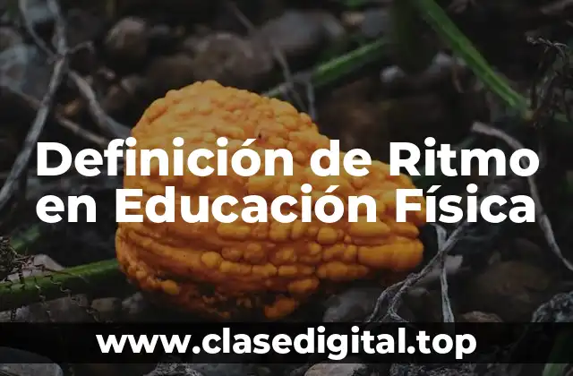 Definición de Ritmo en Educación Física