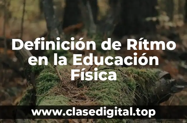 Definición de Rítmo en la Educación Física