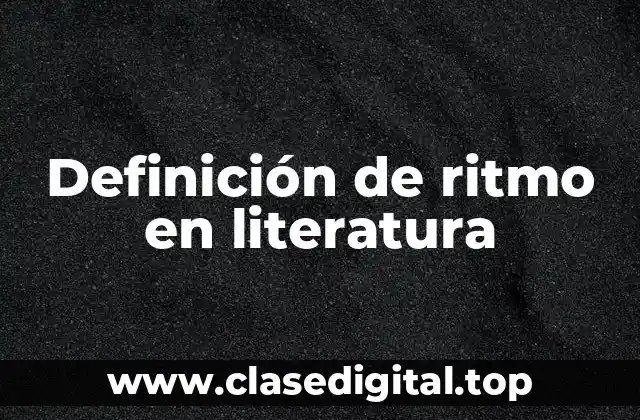 Ejemplos de ritmo en literatura