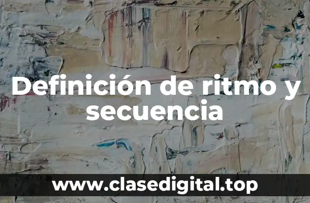 Definición de ritmo y secuencia