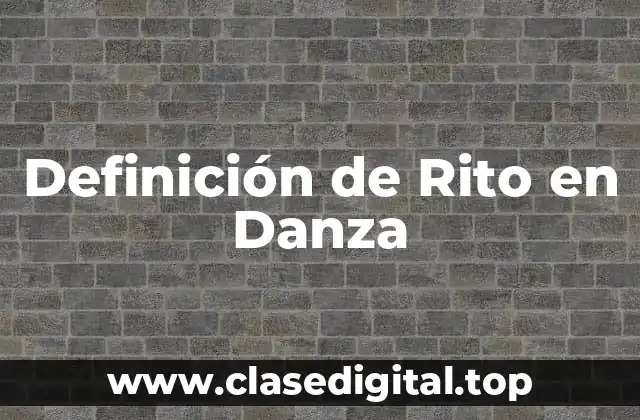 Definición técnica de Rito en Danza