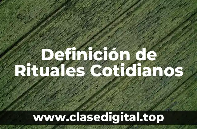 Definición de Rituales Cotidianos