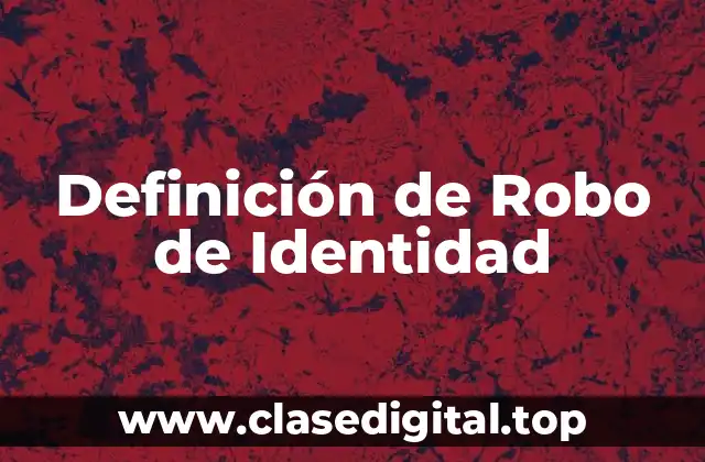 Definición de Robo de Identidad