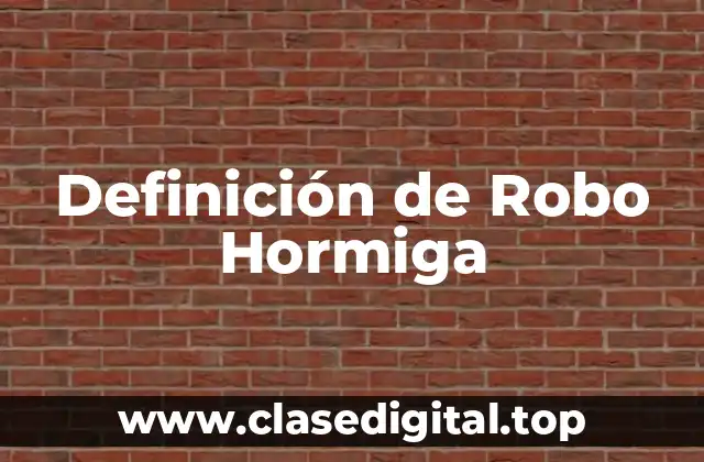 Definición de Robo Hormiga