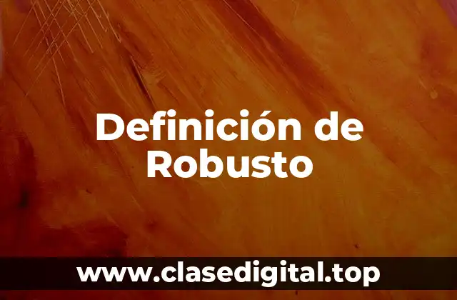 Definición técnica de Robusto
