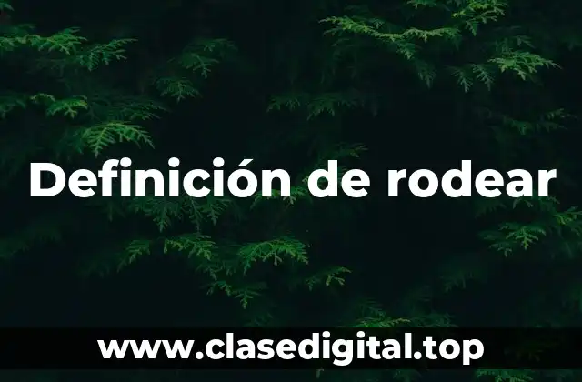 Definición de rodear
